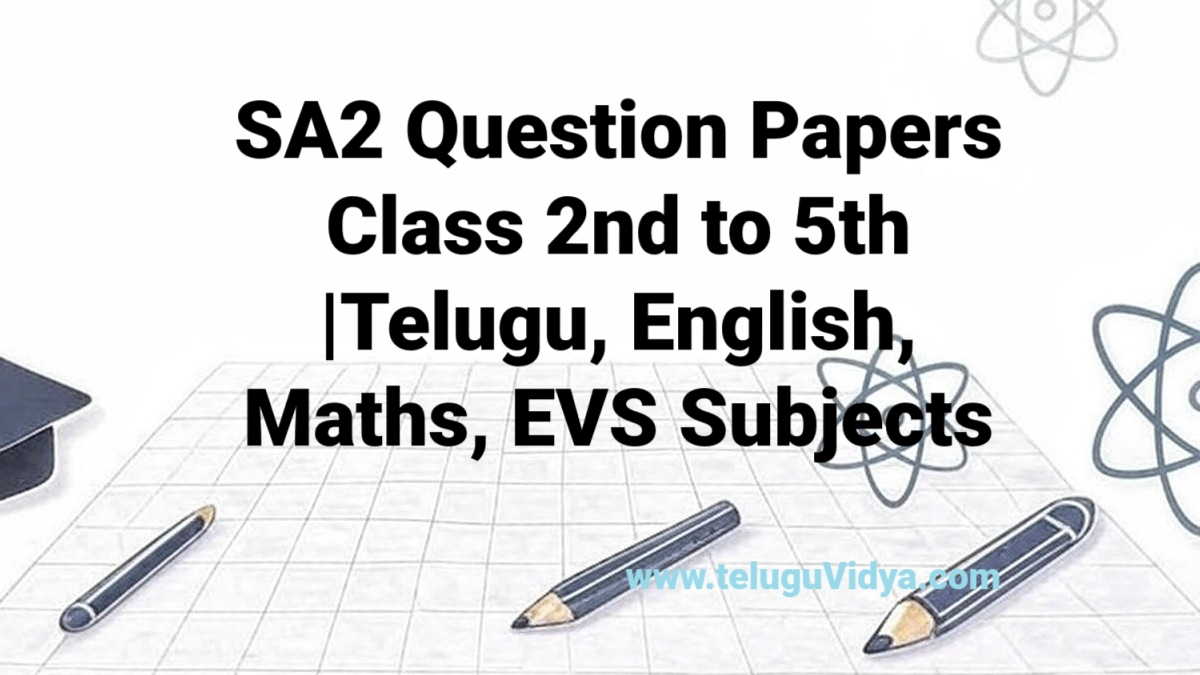 SA2 Question Papers 2025 PDF Download – Class 2nd to 5th | Telugu, English, Maths, EVS Subjects