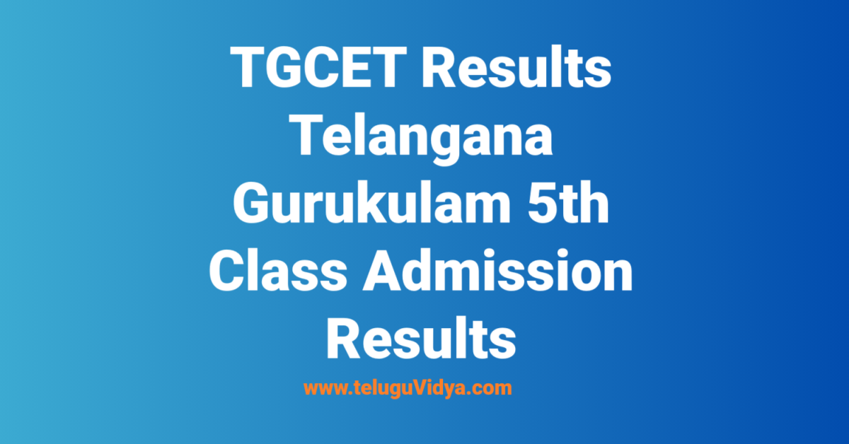 TGCET Results 2025: Telangana Gurukulam 5th Class Admission Results