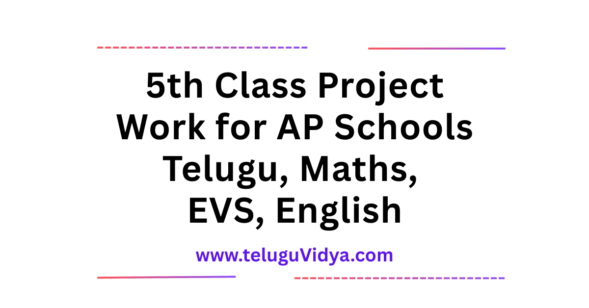 5th Class Project Work for AP Schools 2026 Telugu, Maths, EVS, English
