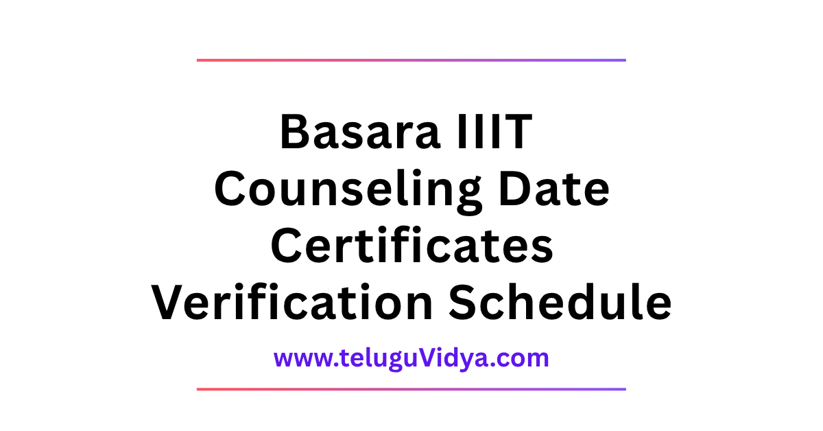Basara IIIT Counseling Date 2025 - Certificates Verification Schedule