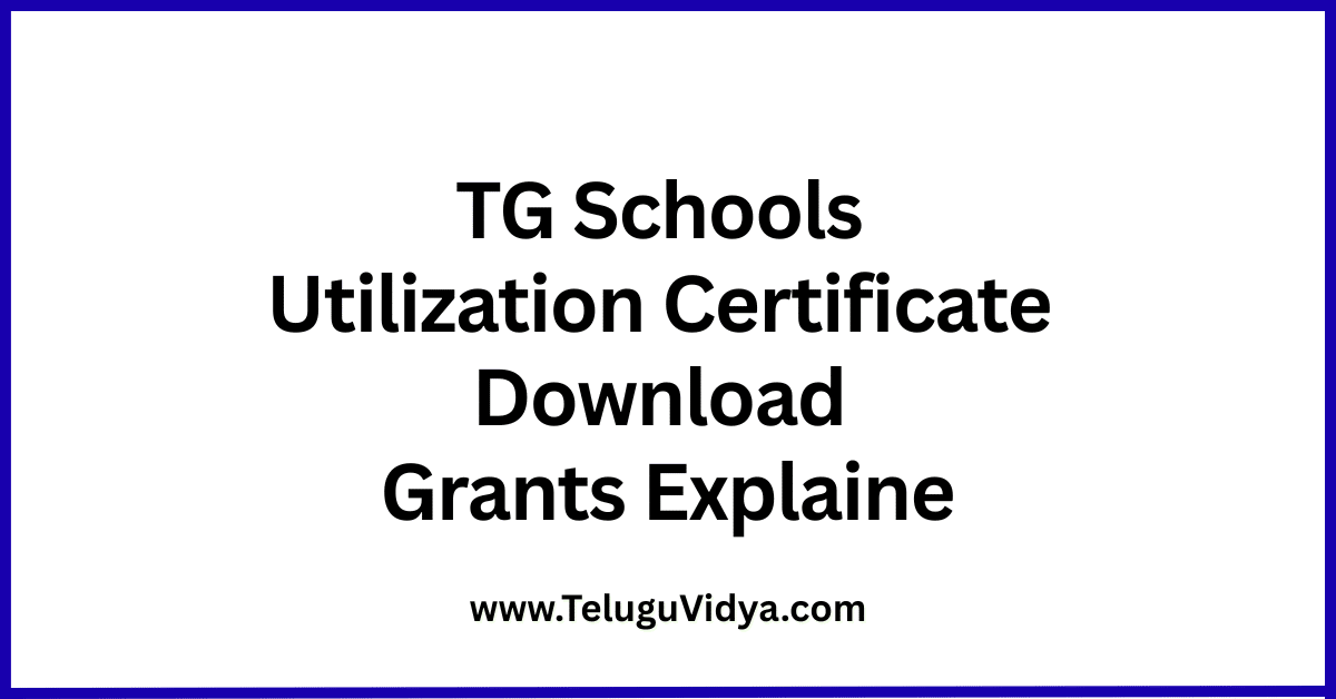 TG Schools Utilization Certificate 2024-2025 Download Grants Explaine bills
