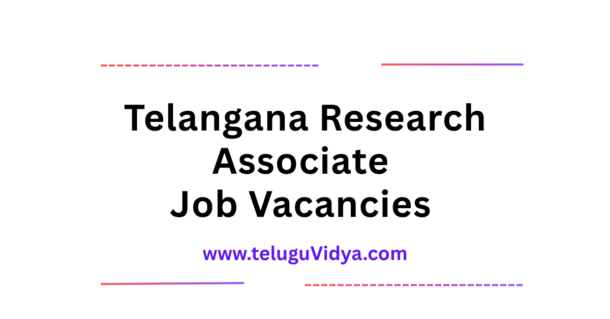 Telangana Research Associate Job Vacancies 2025– Latest Update